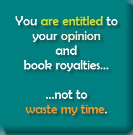 you are not entitled to waste my time
